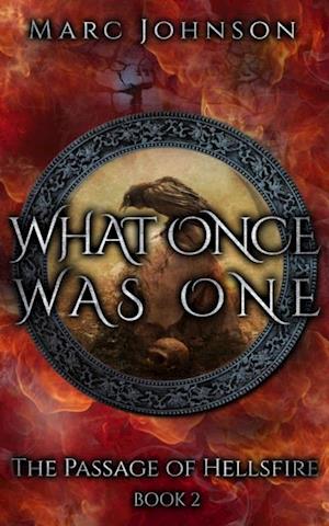 What Once Was One (The Passage of Hellsfire, Book 2)