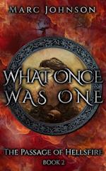 What Once Was One (The Passage of Hellsfire, Book 2)