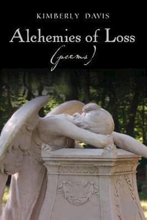 Alchemies of Loss (Poems)