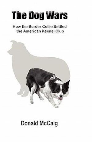 The Dog Wars: How the Border Collie Battled the American Kennel Club