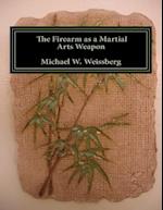 The Firearm as a Martial Arts Weapon
