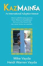 KazMainea! An International Adoption Memoir
