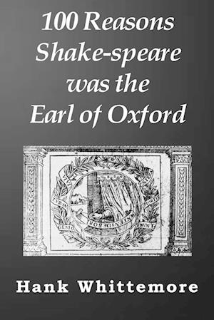 100 Reasons Shake-speare was the Earl of Oxford