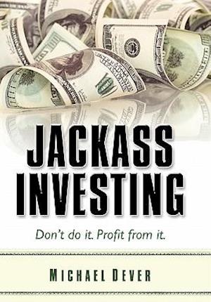 Jackass Investing