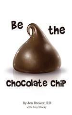 Be the Chocolate Chip