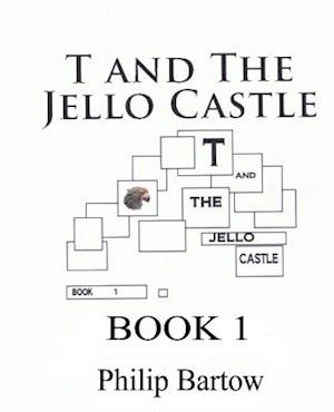 T and the Jello Castle-Book 1