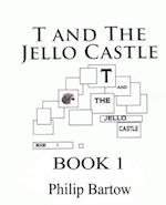T and the Jello Castle-Book 1