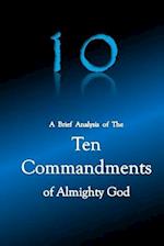 10 a Brief Analysis of the Ten Commandments of Almighty God