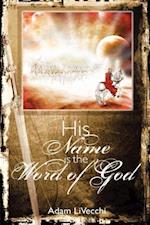 His Name Is the Word of God