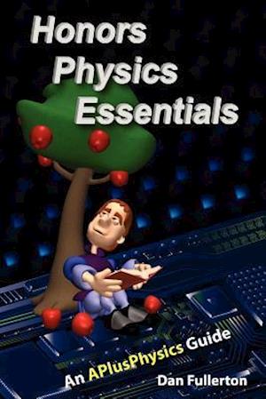 Honors Physics Essentials: An APlusPhysics Guide