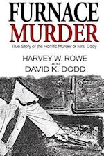 Furnace Murder: True Story of the Horrific Murder of Mrs. Cody 