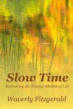 Slow Time: Recovering the Natural Rhythm of Life 