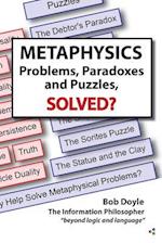 Metaphysics: Problems, Paradoxes, and Puzzles Solved? 