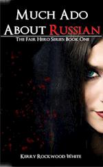 Much Ado About Russian The Fair Hero Series: Book One