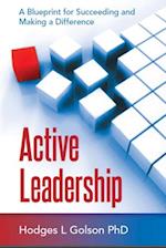 Active Leadership: A Blueprint for Succeeding and Making a Difference