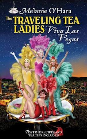 The Traveling Tea Ladies Viva Las Vegas