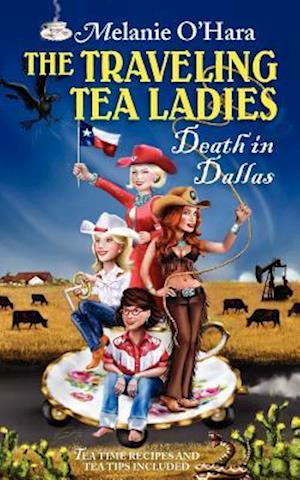 The Traveling Tea Ladies Death in Dallas