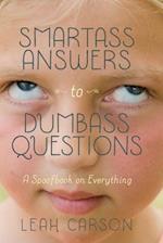 Smartass Answers to Dumbass Questions
