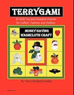 Terygami, 15 Cloth Toy and Ornament Projects for Crafters, Teachers, and Children