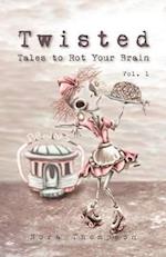Twisted: Tales to Rot Your Brain Vol. 1 
