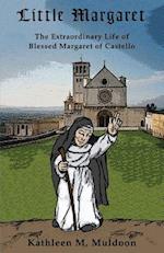 Little Margaret: The Extraordinary Life of Blessed Margaret of Castello 