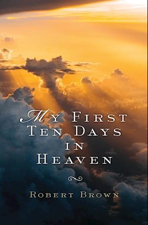 My First Ten Days in Heaven