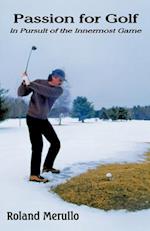 Passion for Golf: In Pursuit of the Innermost Game 