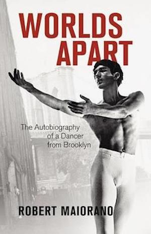 Worlds Apart: The Autobiography Of A Dancer From Brooklyn