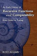An Early History of Recursive Functions and Computability from Godel to Turing