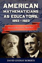American Mathematicians as Educators, 1893--1923