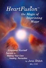 HeartFusion(tm), The Magic of Imprinting Water