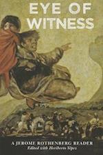 EYE OF WITNESS: A JEROME ROTHENBERG READ