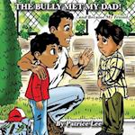 The Bully Met My Dad!: ...and Became My Friend 