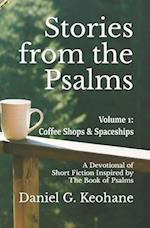 Stories from the Psalms, Volume 1: A Devotional of Short Fiction Inspired by The Book of Psalms 
