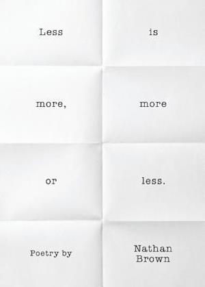 Less Is More, More or Less.