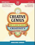Creative Genius: How to Grow the Seeds of Creativity Within Every Child 