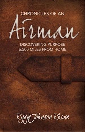 Chronicles of an Airman: Discovering Purpose 6,500 Miles from Home