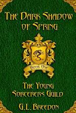The Dark Shadow of Spring (the Young Sorcerers Guild - Book 1)