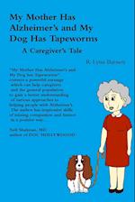 My Mother Has Alzheimer's and My Dog Has Tapeworms  A Caregiver's Tale