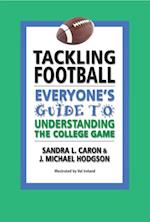 Tackling Football: Everyone's Guide to Understanding the College Game
