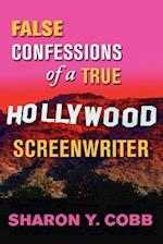 False Confessions of a True Hollywood Screenwriter