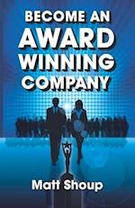 Become An Award Winning Company: 7 Simple Steps to Unlock The Million Dollar Secret Every Entrepreneur Needs to Know 