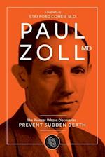 Paul Zoll MD; The Pioneer Whose Discoveries Prevent Sudden Death