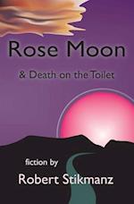 Rose Moon & Death on the Toilet