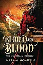 Blood for Blood: The Uncertain Journey 