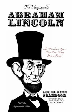 The Unquotable Abraham Lincoln