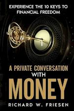 A Private Conversation with Money: Experience the 10 Keys to Financial Freedom 