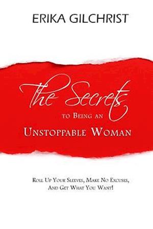 The Secrets to Being an Unstoppable Woman