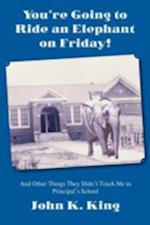 You're Going to Ride an Elephant on Friday!