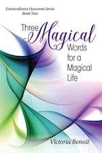 Three Magical Words for a Magical Life